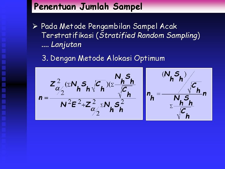 Penentuan Jumlah Sampel Ø Pada Metode Pengambilan Sampel Acak Terstratifikasi (Stratified Random Sampling). .
