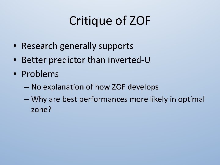 Critique of ZOF • Research generally supports • Better predictor than inverted-U • Problems
