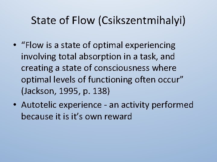 State of Flow (Csikszentmihalyi) • “Flow is a state of optimal experiencing involving total