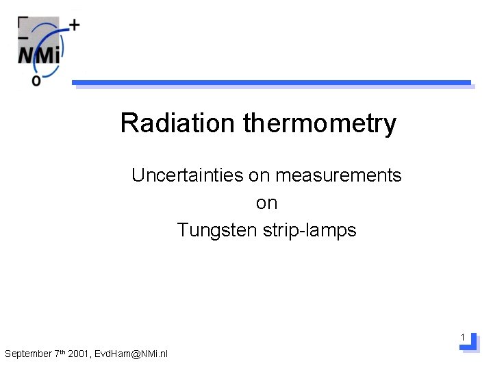 Radiation thermometry Uncertainties on measurements on Tungsten strip-lamps 1 September 7 th 2001, Evd.