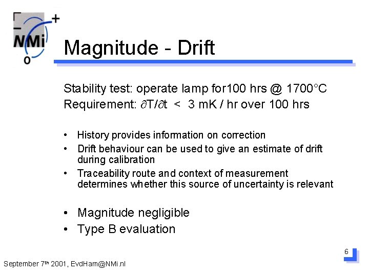 Magnitude - Drift Stability test: operate lamp for 100 hrs @ 1700°C Requirement: T/