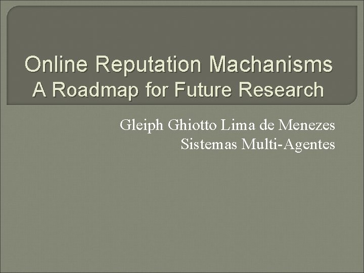 Online Reputation Machanisms A Roadmap for Future Research Gleiph Ghiotto Lima de Menezes Sistemas