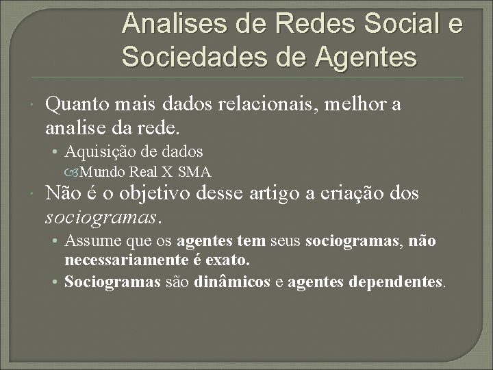 Analises de Redes Social e Sociedades de Agentes Quanto mais dados relacionais, melhor a