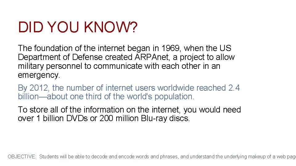 DID YOU KNOW? The foundation of the internet began in 1969, when the US