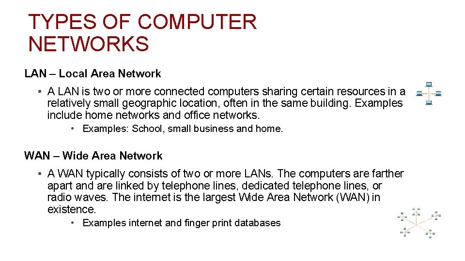 TYPES OF COMPUTER NETWORKS LAN – Local Area Network • A LAN is two