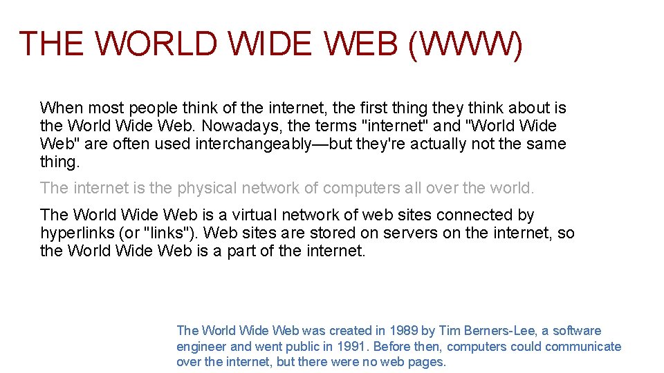 THE WORLD WIDE WEB (WWW) When most people think of the internet, the first