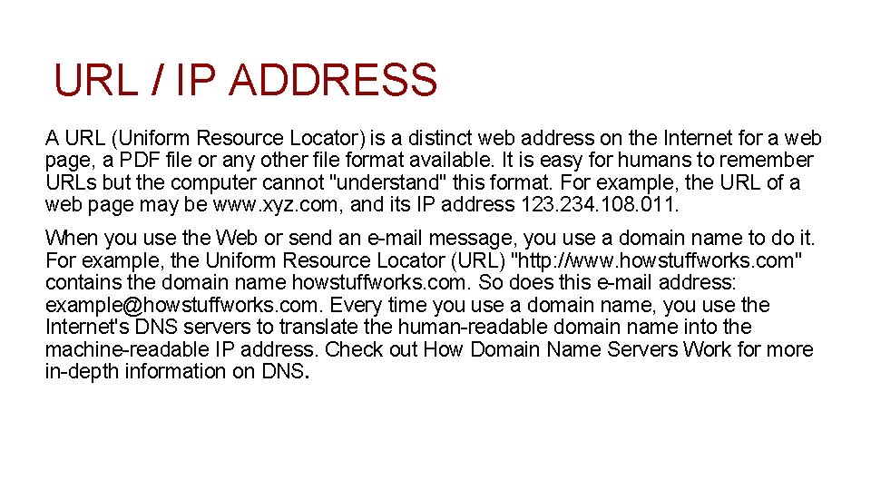 URL / IP ADDRESS A URL (Uniform Resource Locator) is a distinct web address