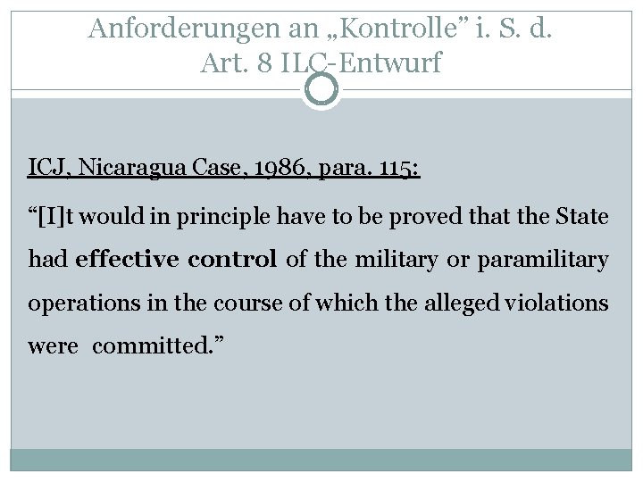 Anforderungen an „Kontrolle” i. S. d. Art. 8 ILC-Entwurf ICJ, Nicaragua Case, 1986, para.