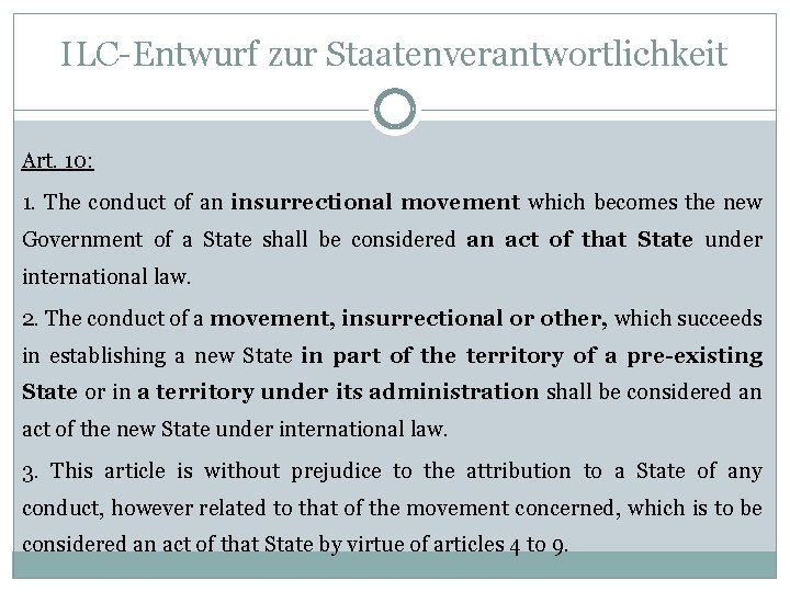 ILC-Entwurf zur Staatenverantwortlichkeit Art. 10: 1. The conduct of an insurrectional movement which becomes