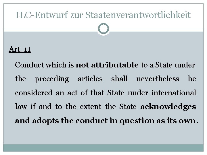ILC-Entwurf zur Staatenverantwortlichkeit Art. 11 Conduct which is not attributable to a State under