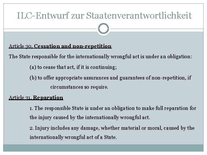 ILC-Entwurf zur Staatenverantwortlichkeit Article 30, Cessation and non-repetition The State responsible for the internationally