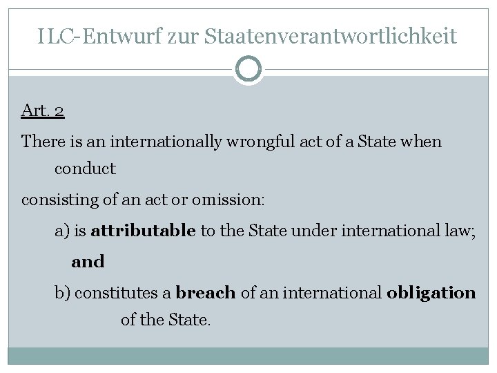 ILC-Entwurf zur Staatenverantwortlichkeit Art. 2 There is an internationally wrongful act of a State
