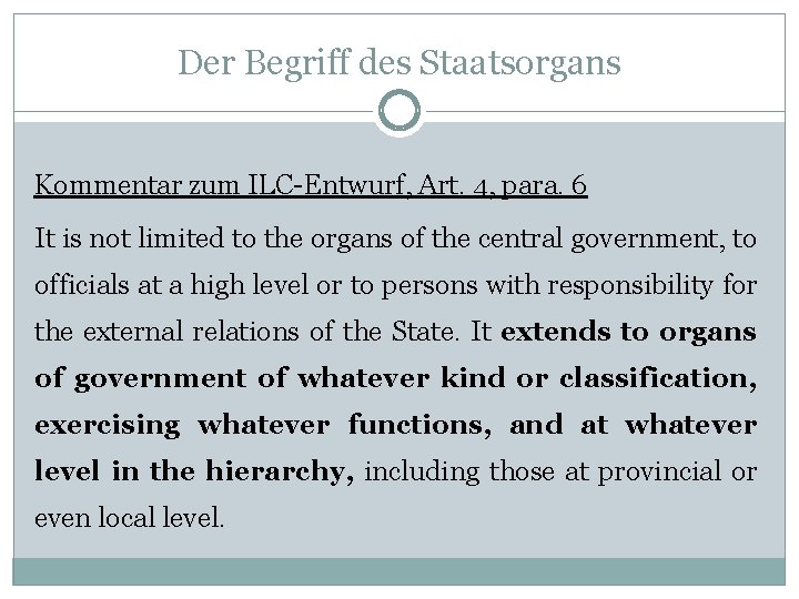 Der Begriff des Staatsorgans Kommentar zum ILC-Entwurf, Art. 4, para. 6 It is not