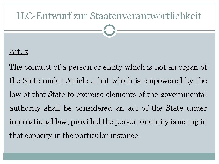 ILC-Entwurf zur Staatenverantwortlichkeit Art. 5 The conduct of a person or entity which is