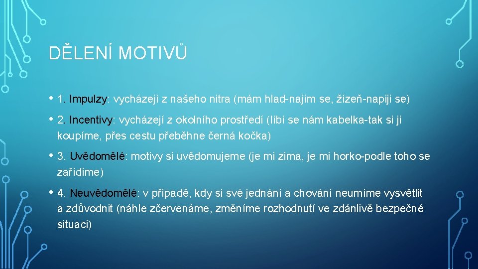 DĚLENÍ MOTIVŮ • 1. Impulzy: vycházejí z našeho nitra (mám hlad-najím se, žízeň-napiji se)