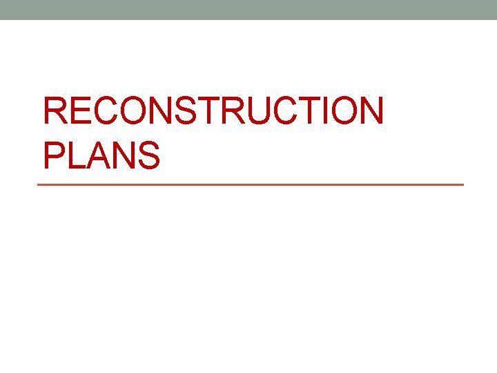 RECONSTRUCTION PLANS 