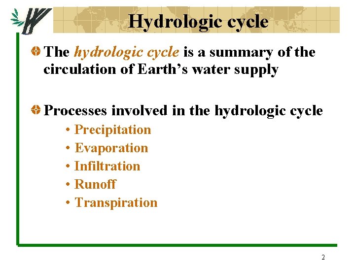 Hydrologic cycle The hydrologic cycle is a summary of the circulation of Earth’s water