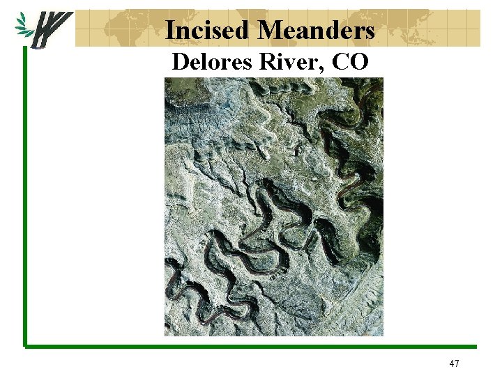 Incised Meanders Delores River, CO 47 