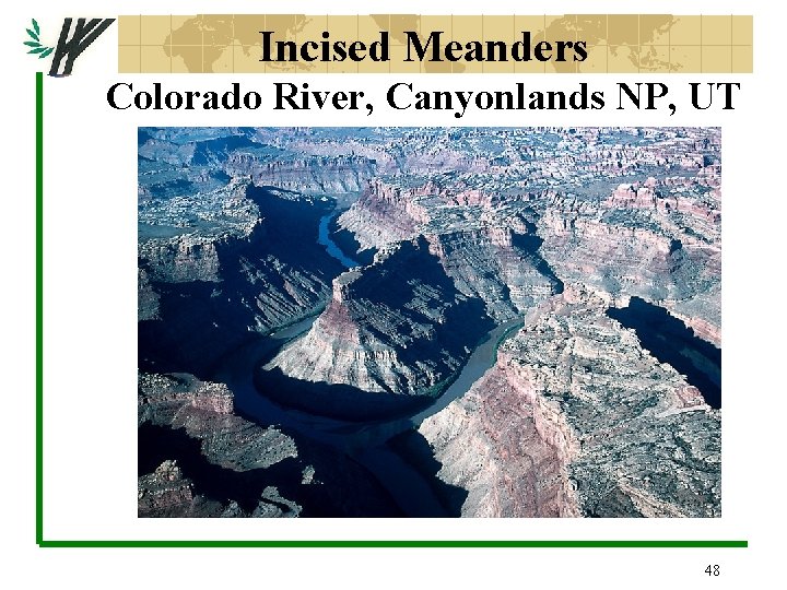 Incised Meanders Colorado River, Canyonlands NP, UT 48 