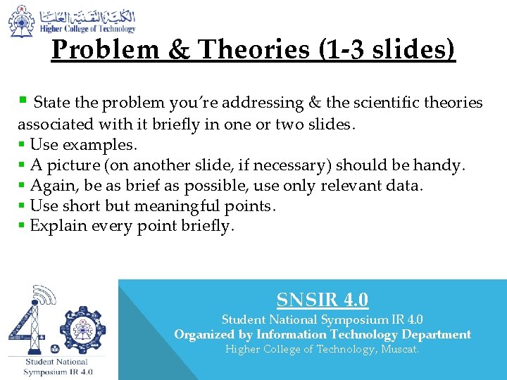 Problem & Theories (1 -3 slides) § State the problem you’re addressing & the