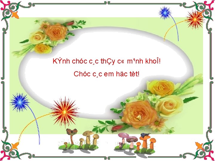 KÝnh chóc c¸c thÇy c « m¹nh khoÎ! % Chóc c¸c em häc tèt!