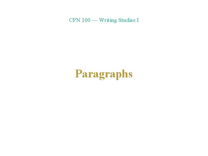 CPN 100 — Writing Studies I Paragraphs 