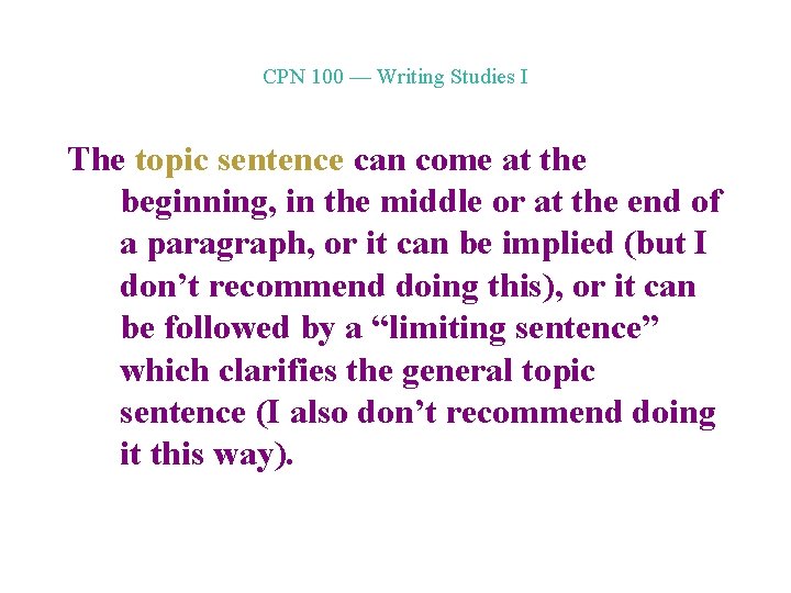CPN 100 — Writing Studies I The topic sentence can come at the beginning,