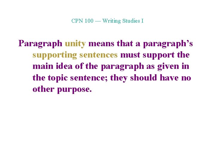 CPN 100 — Writing Studies I Paragraph unity means that a paragraph’s supporting sentences
