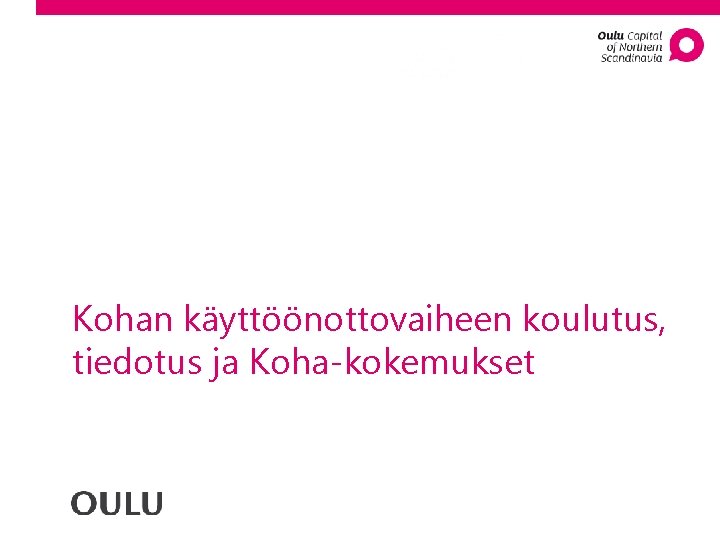 Kohan käyttöönottovaiheen koulutus, tiedotus ja Koha-kokemukset 
