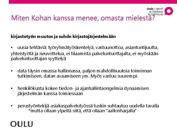 Miten Kohan kanssa menee, omasta mielestä? kirjastotyön muutos ja suhde kirjastojärjestelmään • uusia tehtäviä: