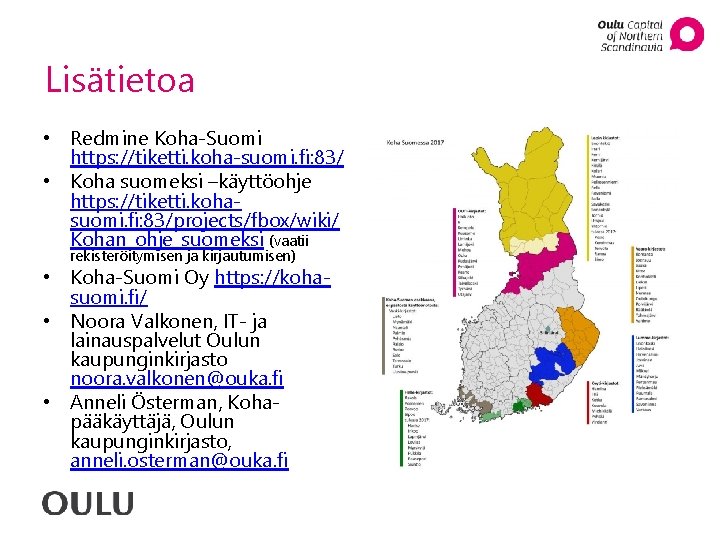 Lisätietoa • Redmine Koha-Suomi https: //tiketti. koha-suomi. fi: 83/ • Koha suomeksi –käyttöohje https: