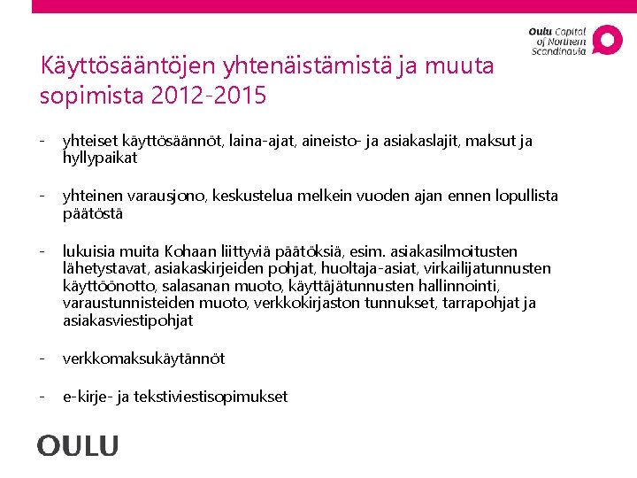 Käyttösääntöjen yhtenäistämistä ja muuta sopimista 2012 -2015 - yhteiset käyttösäännöt, laina-ajat, aineisto- ja asiakaslajit,