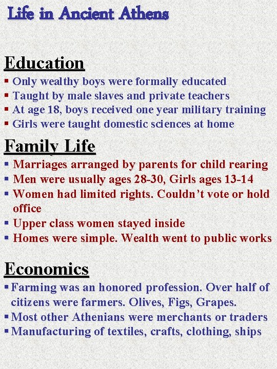 Life in Ancient Athens Education § Only wealthy boys were formally educated § Taught