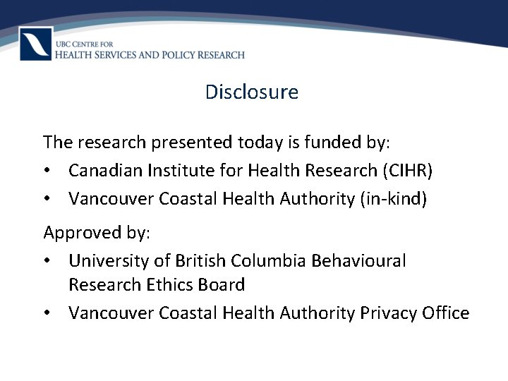 Disclosure The research presented today is funded by: • Canadian Institute for Health Research