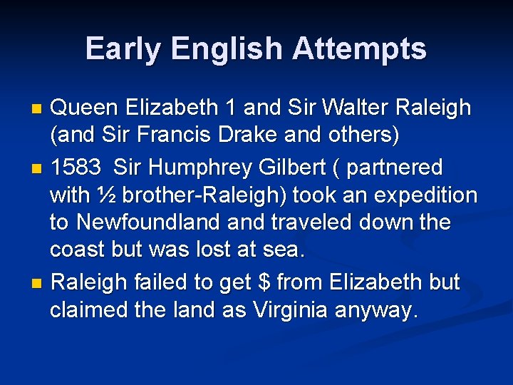 Early English Attempts Queen Elizabeth 1 and Sir Walter Raleigh (and Sir Francis Drake