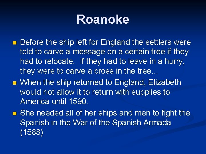 Roanoke n n n Before the ship left for England the settlers were told