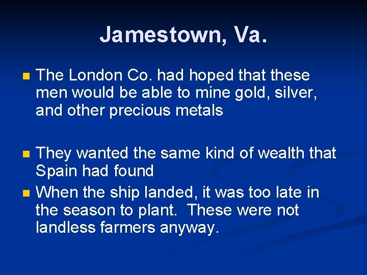 Jamestown, Va. n The London Co. had hoped that these men would be able