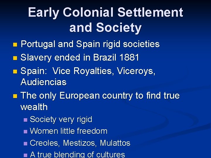 Early Colonial Settlement and Society Portugal and Spain rigid societies n Slavery ended in