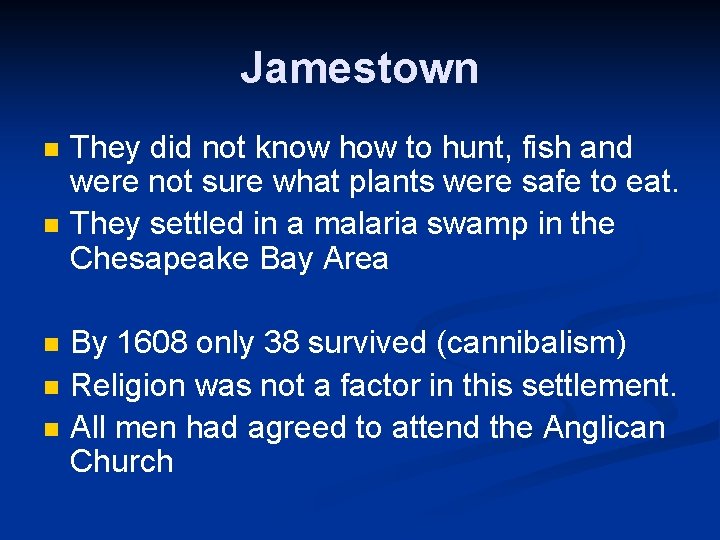 Jamestown n n They did not know how to hunt, fish and were not