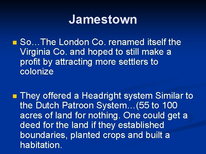 Jamestown n So…The London Co. renamed itself the Virginia Co. and hoped to still