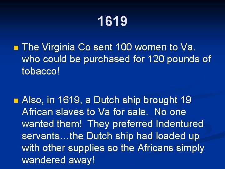 1619 n The Virginia Co sent 100 women to Va. who could be purchased
