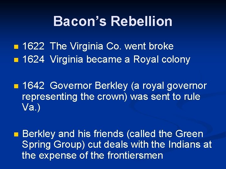 Bacon’s Rebellion n n 1622 The Virginia Co. went broke 1624 Virginia became a