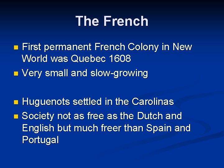 The French First permanent French Colony in New World was Quebec 1608 n Very