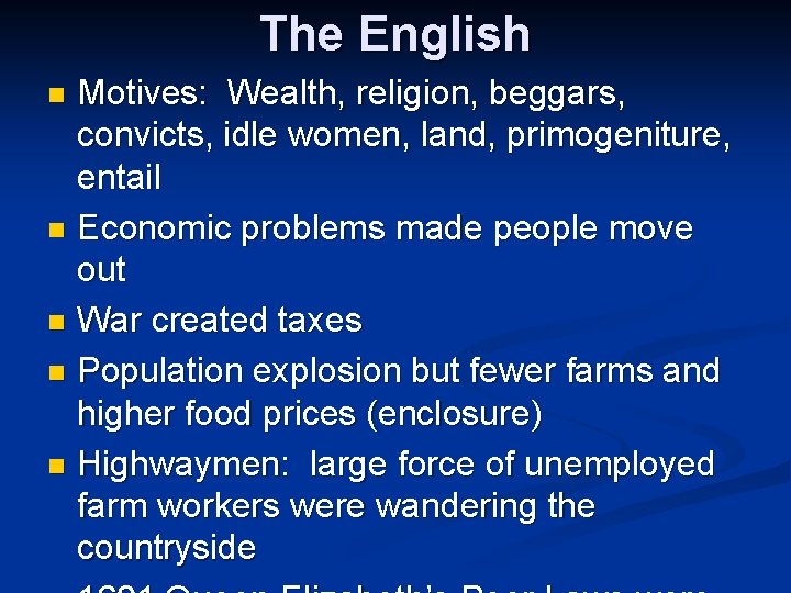 The English Motives: Wealth, religion, beggars, convicts, idle women, land, primogeniture, entail n Economic