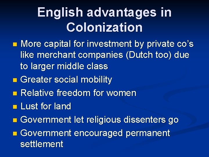 English advantages in Colonization More capital for investment by private co’s like merchant companies