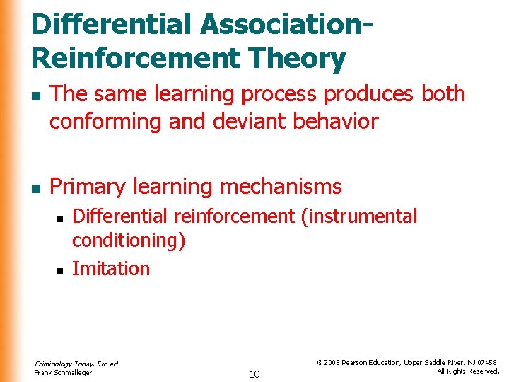 Differential Association. Reinforcement Theory n n The same learning process produces both conforming and