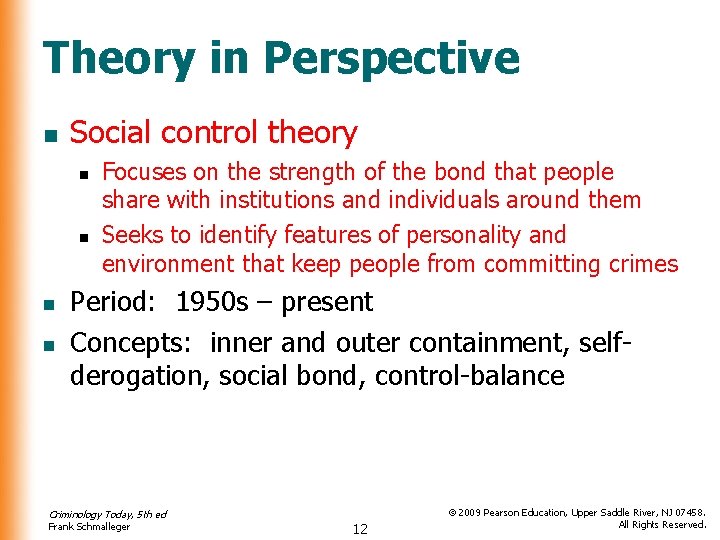 Theory in Perspective n Social control theory n n Focuses on the strength of