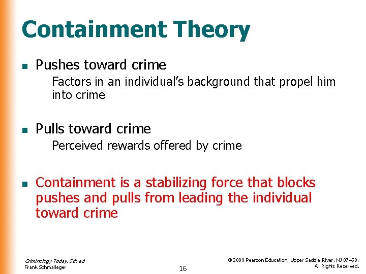 Containment Theory n Pushes toward crime Factors in an individual’s background that propel him