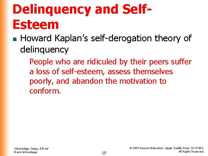Delinquency and Self. Esteem n Howard Kaplan’s self-derogation theory of delinquency People who are