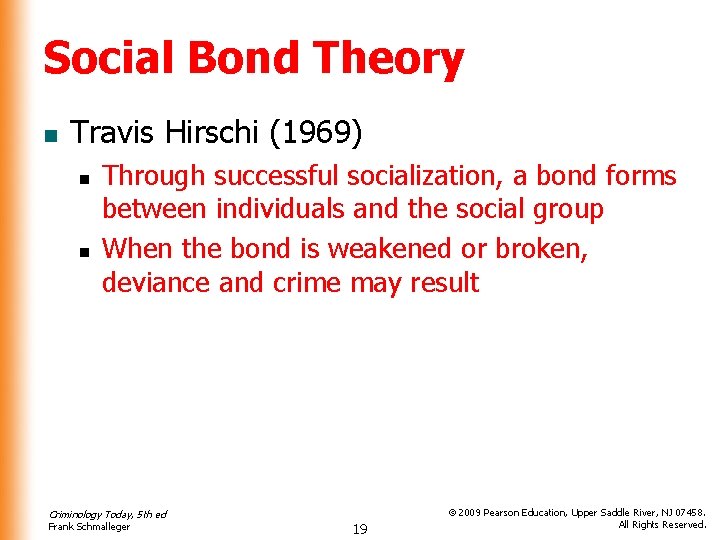 Social Bond Theory n Travis Hirschi (1969) n n Through successful socialization, a bond